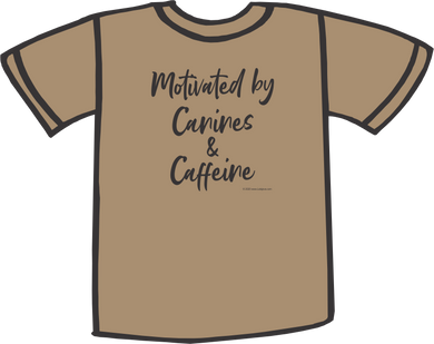 T-Shirt Motivated By Canines and Caffeine
